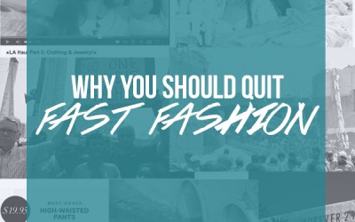 Why You Should Quit Fast Fashion, Part I